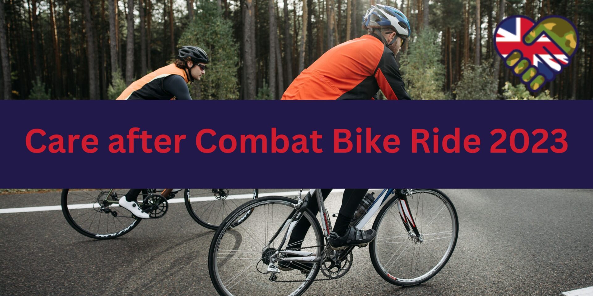 Two cyclists riding on a paved road surrounded by a forest. The image features a bold banner overlay with the text 'Care after Combat Bike Ride 2023' and a logo of a handshake combining the British flag and camouflage pattern in the top right corner.